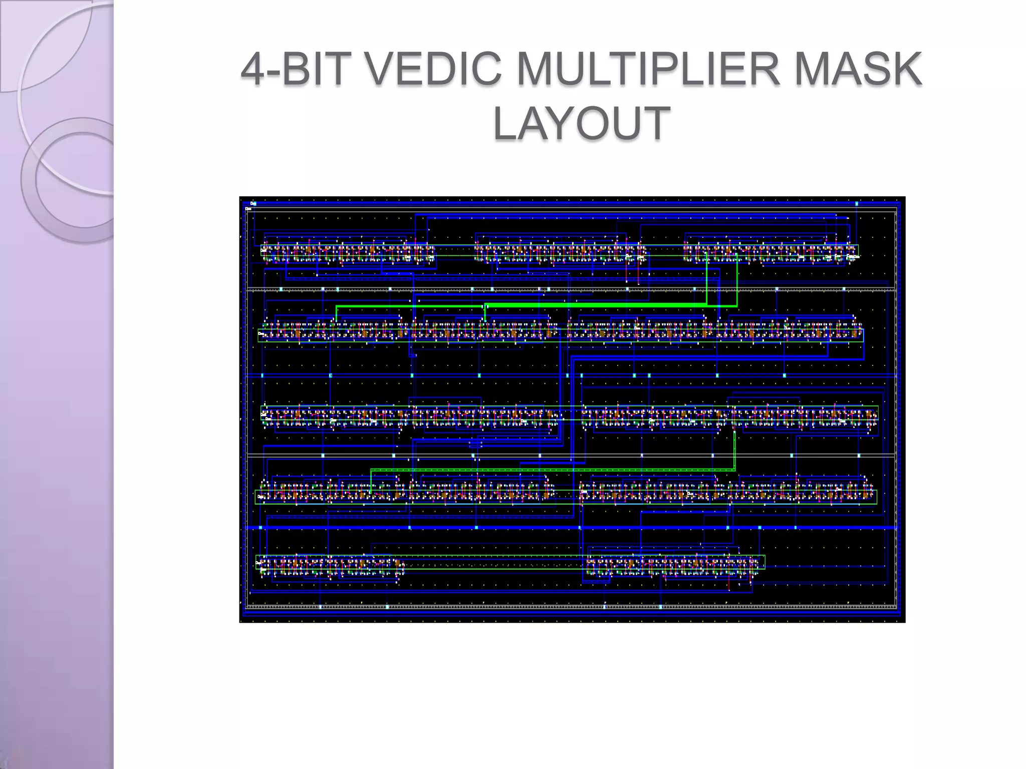 4-BIT VEDIC MULTIPLIER MASK
           LAYOUT
 