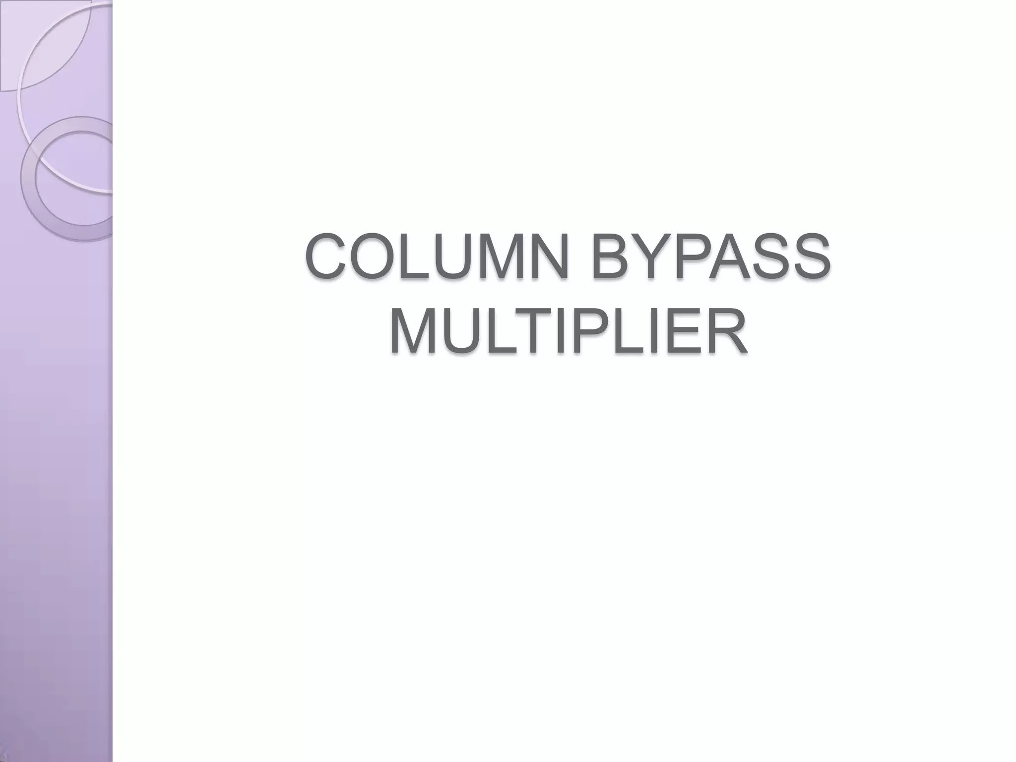 COLUMN BYPASS
  MULTIPLIER
 