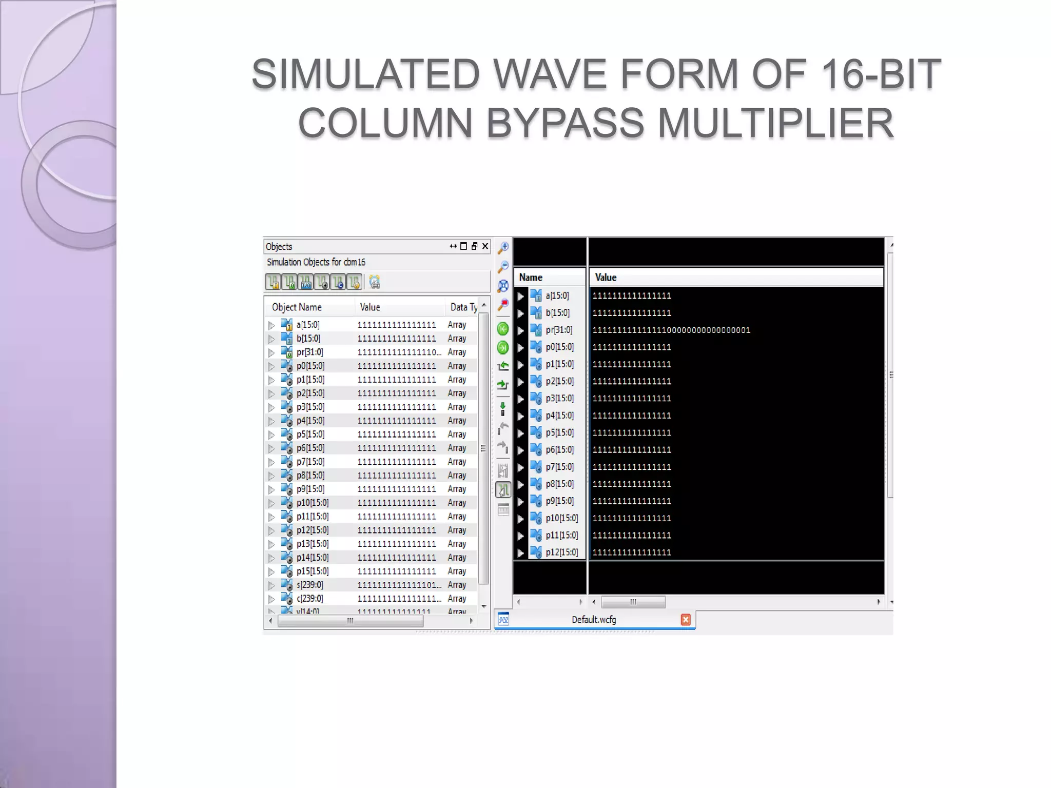 SIMULATED WAVE FORM OF 16-BIT
  COLUMN BYPASS MULTIPLIER
 