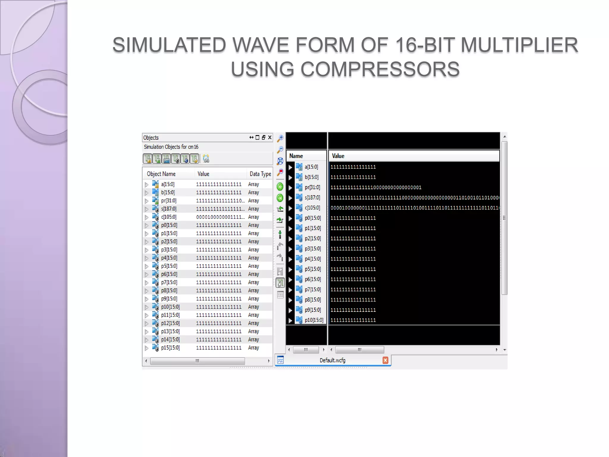SIMULATED WAVE FORM OF 16-BIT MULTIPLIER
          USING COMPRESSORS
 