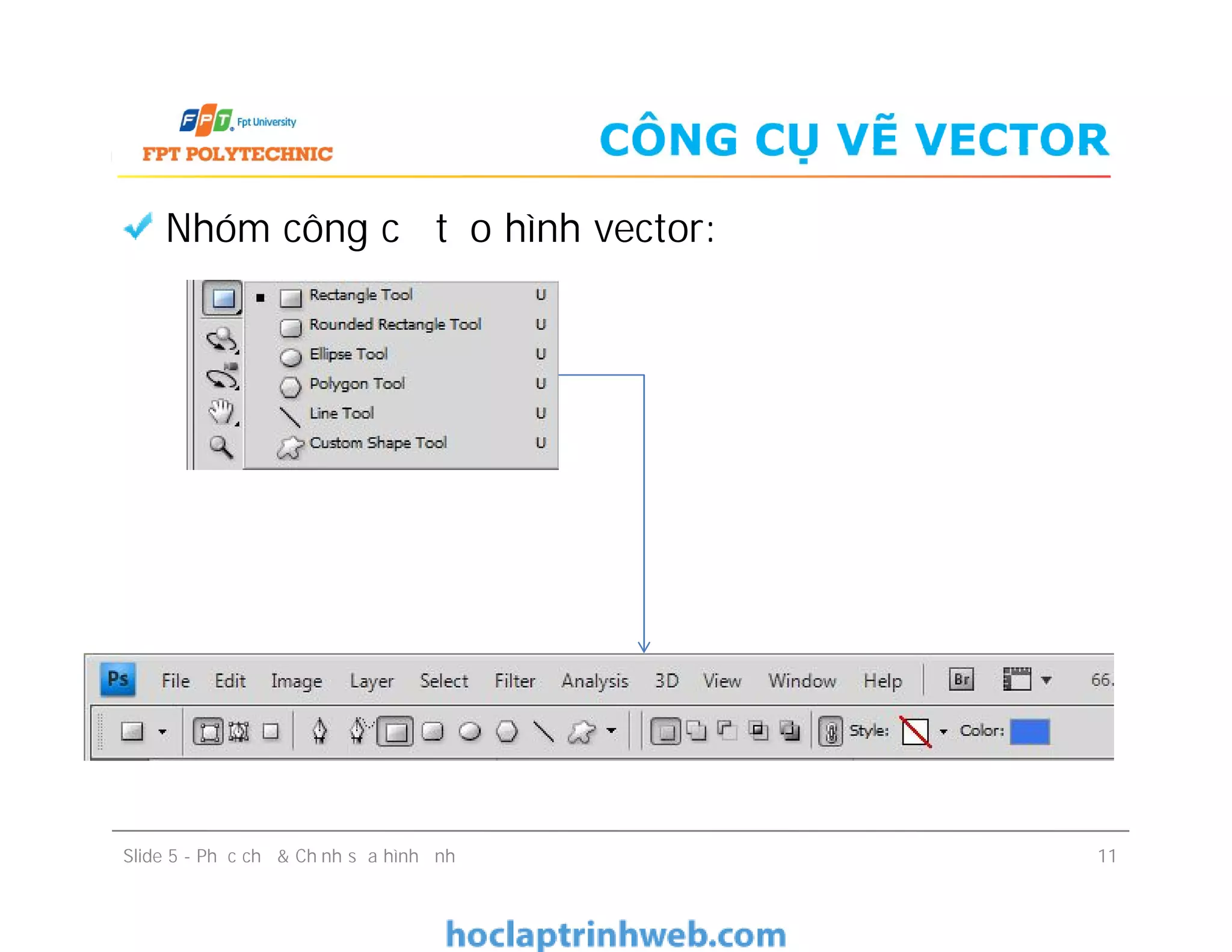 CÔNG CỤ VẼ VECTOR
Nhóm công cụ tạo hình vector:
Slide 5 - Phục chế & Chỉnh sửa hình ảnh 11
 