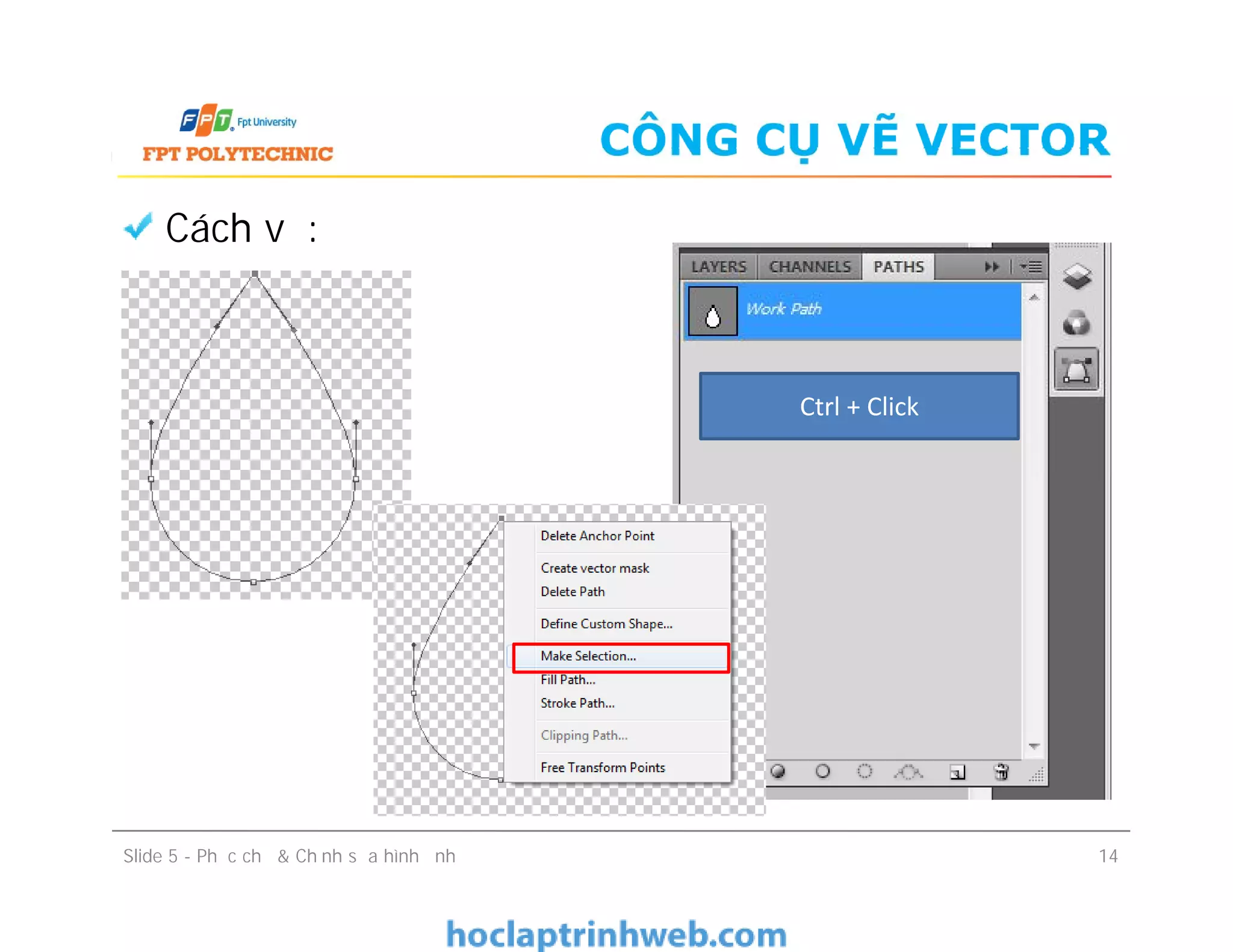CÔNG CỤ VẼ VECTOR
Cách vẽ:
Ctrl + Click
Slide 5 - Phục chế & Chỉnh sửa hình ảnh 14
 
