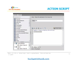BÀI 6 Giới thiệu về ACTION SCRIPT– tạo SYMBOL BUTTON – thêm âm thanh ...