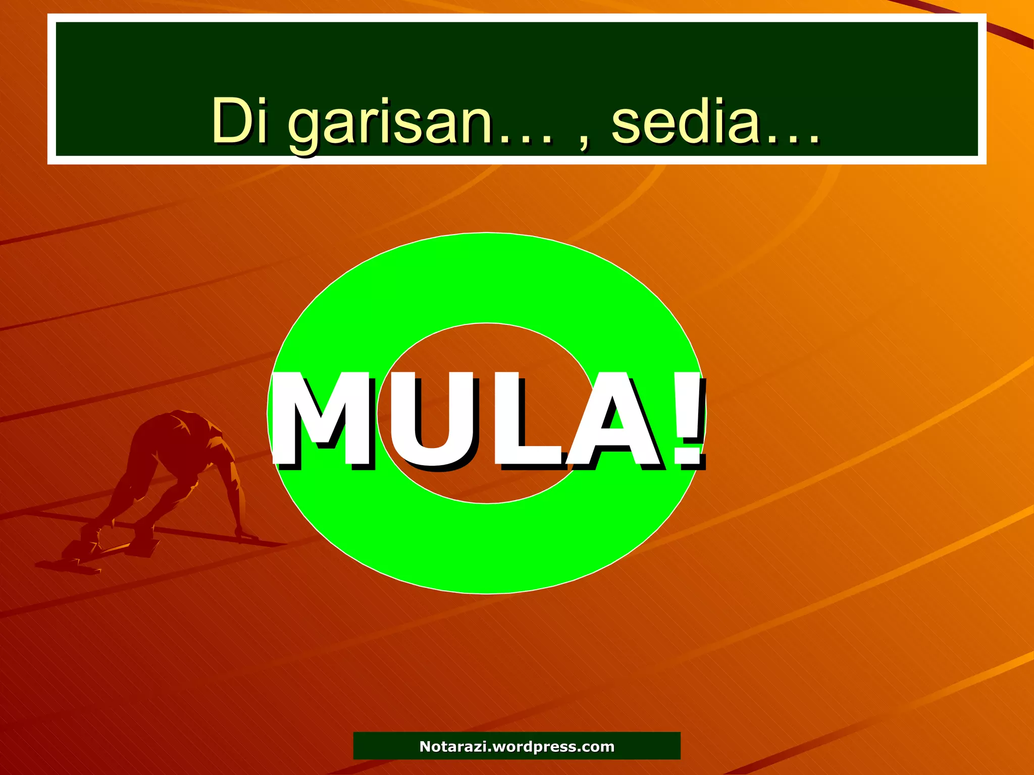 Di garisan… , sedia… MULA! 