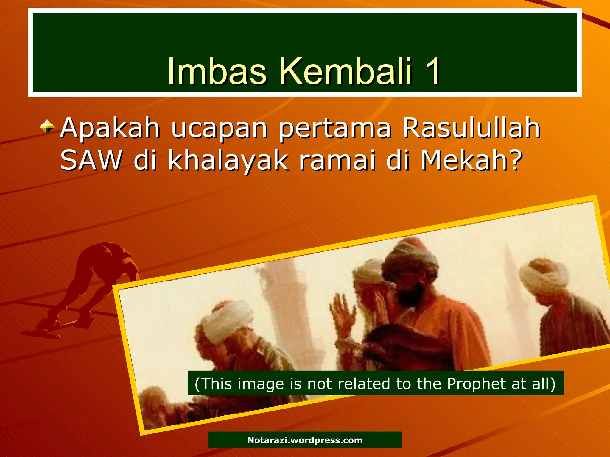 Imbas Kembali 1 Apakah ucapan pertama Rasulullah SAW di khalayak ramai di Mekah? (This image is not related to the Prophet at all) 