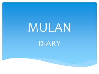 MULAN
DIARY