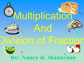 Multiplication
And
Division of Fraction
2/7
1/12 1/8
½
11/12
55/60
 