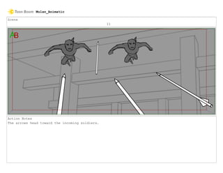 Scene
11
Action Notes
The arrows head toward the incoming soldiers.
Mulan_Animatic
 