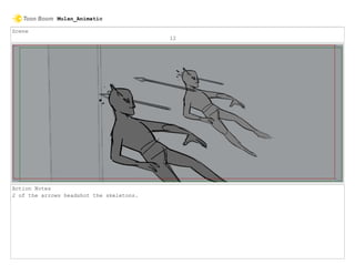 Scene
12
Action Notes
2 of the arrows headshot the skeletons.
Mulan_Animatic
 