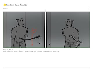 Scene
13
Action Notes
The soldiers are slightly startled, but resume composition shortly
Mulan_Animatic
 