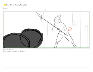 Scene
15
Action Notes
She turns, ready to fight.
Mulan_Animatic
 