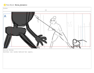 Scene
15
Action Notes
Another one lands behind her again.
Mulan_Animatic
 