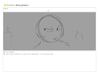 Scene
19
Action Notes
We see more coming in from the darkness to surround her.
Mulan_Animatic
 