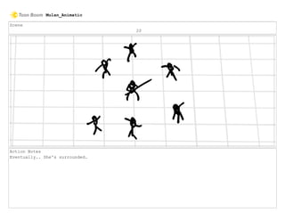 Scene
20
Action Notes
Eventually.. She's surrounded.
Mulan_Animatic
 