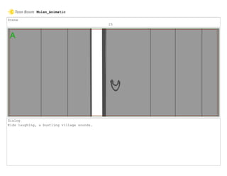 Scene
25
Dialog
Kids laughing, a bustling village sounds.
Mulan_Animatic
 