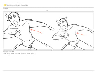 Scene
26
Action Notes
The soldiers charge toward the door.
Mulan_Animatic
 