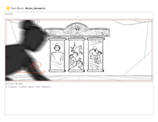 Scene
1
Action Notes
A figure rushes past the camera.
Mulan_Animatic
 
