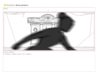 Scene
1
Action Notes
A figure rushes past the camera.
Mulan_Animatic
 