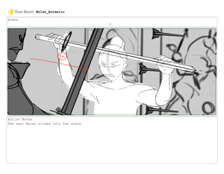 Scene
2
Action Notes
The real Mulan slides into the scene
Mulan_Animatic
 