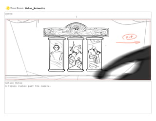 Scene
1
Action Notes
A figure rushes past the camera.
Mulan_Animatic
 