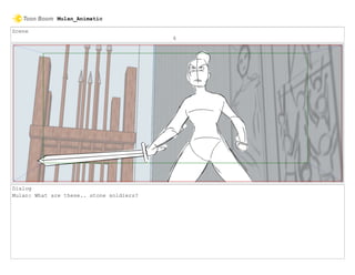 Scene
6
Dialog
Mulan: What are these.. stone soldiers?
Mulan_Animatic
 