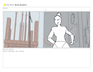 Scene
8
Action Notes
Mulan sheathes her sword.
Mulan_Animatic
 