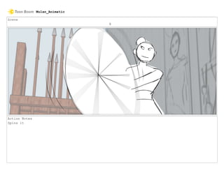Scene
8
Action Notes
Spins it
Mulan_Animatic
 