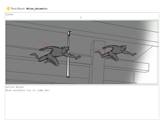 Scene
9
Action Notes
More soldiers try to jump her.
Mulan_Animatic
 