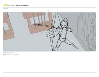 Scene
10
Action Notes
She aims an arrow.
Mulan_Animatic
 