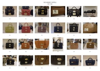MULBERRY DONNA
                         2013 S/S




0026   0027   0028                    0029   0030   0031




0032   0033   0035                    0036   0037   0038




0039   0040   0044                    0045   0046   0047




0049   0050   0051                    0052   0053   0054
 
