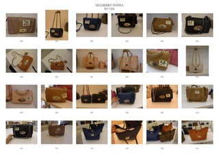 MULBERRY DONNA
                         2013 S/S




0081   0082   0084                    0085   0086   0087




0088   0090   0091                    0092   0093   0094




0095   0096   0097                    0098   0099   0100




0101   0103   0104                    0105   0106   0107
 
