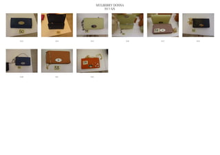 MULBERRY DONNA
                         2013 S/S




0133   0134   0135                    0136   0137   0138




0140   0141   0142
 