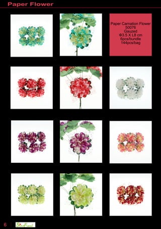 Manufacturer & Exporter
Paper Flower
6 sales@sinofloral.com
Paper Carnation Flower
50076
Gauzed
Φ3.5 X L8 cm
6pcs/bundle
144pcs/bag
 