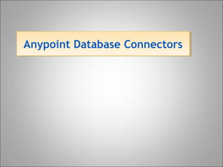 Anypoint Database ConnectorsAnypoint Database Connectors
 