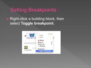  Right-click a building block, then
select Toggle breakpoint.
 