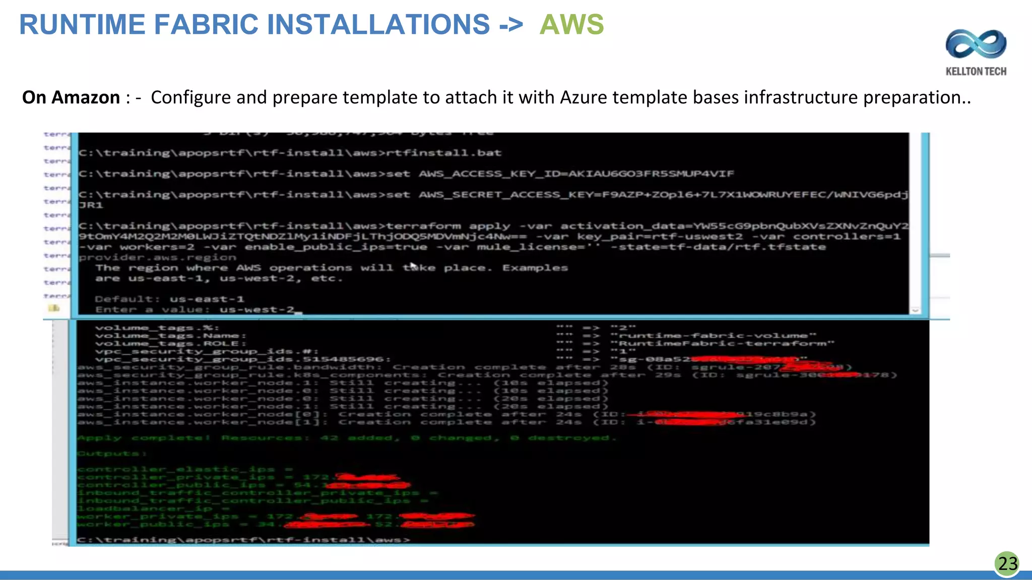 On Amazon : - Configure and prepare template to attach it with Azure template bases infrastructure preparation..
RUNTIME FABRIC INSTALLATIONS -> AWS
23
 
