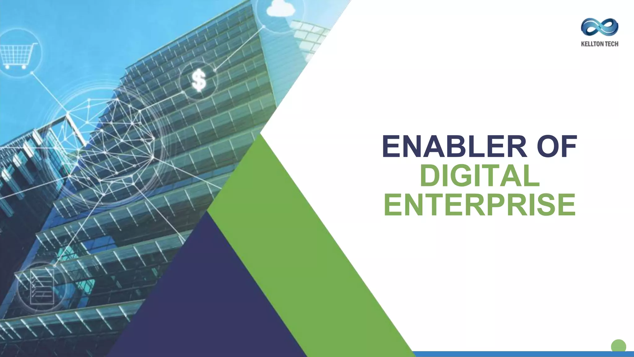 ENABLER OF
DIGITAL
ENTERPRISE
 