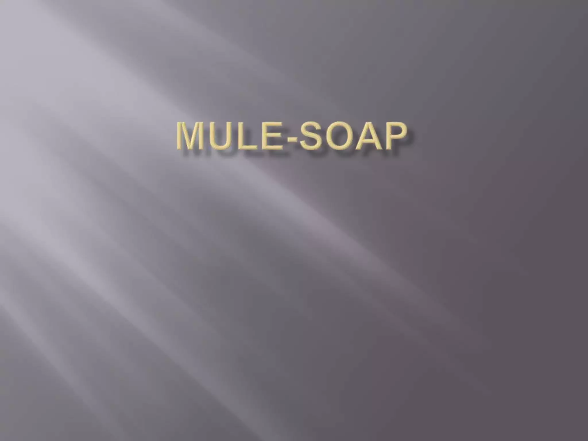 Mule soap PPT