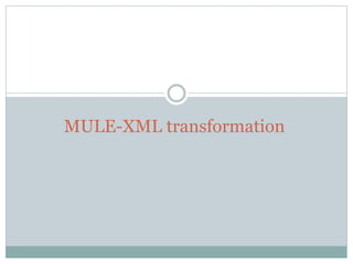 MULE-XML transformation
 