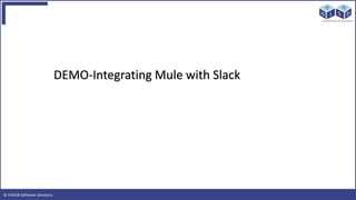 © EAIESB Software Solutions
DEMO-Integrating Mule with Slack
 