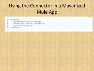 Using the Connector in a Mavenized
Mule App
 