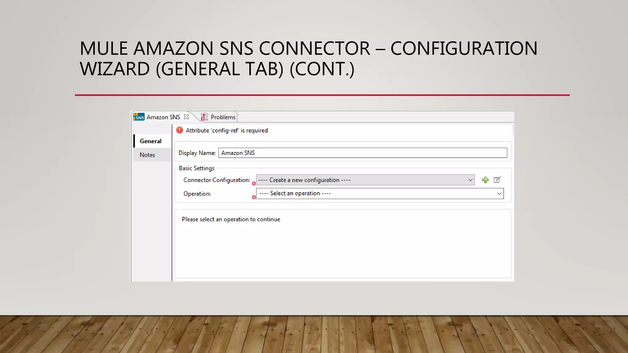 MULE AMAZON SNS CONNECTOR – CONFIGURATION
WIZARD (GENERAL TAB) (CONT.)
 