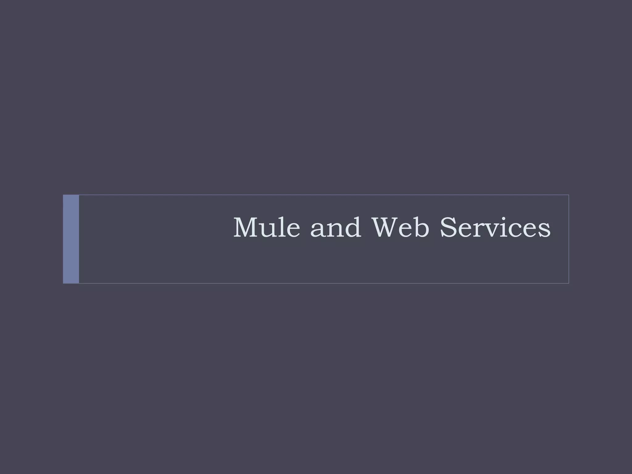Mule and Web Services
 