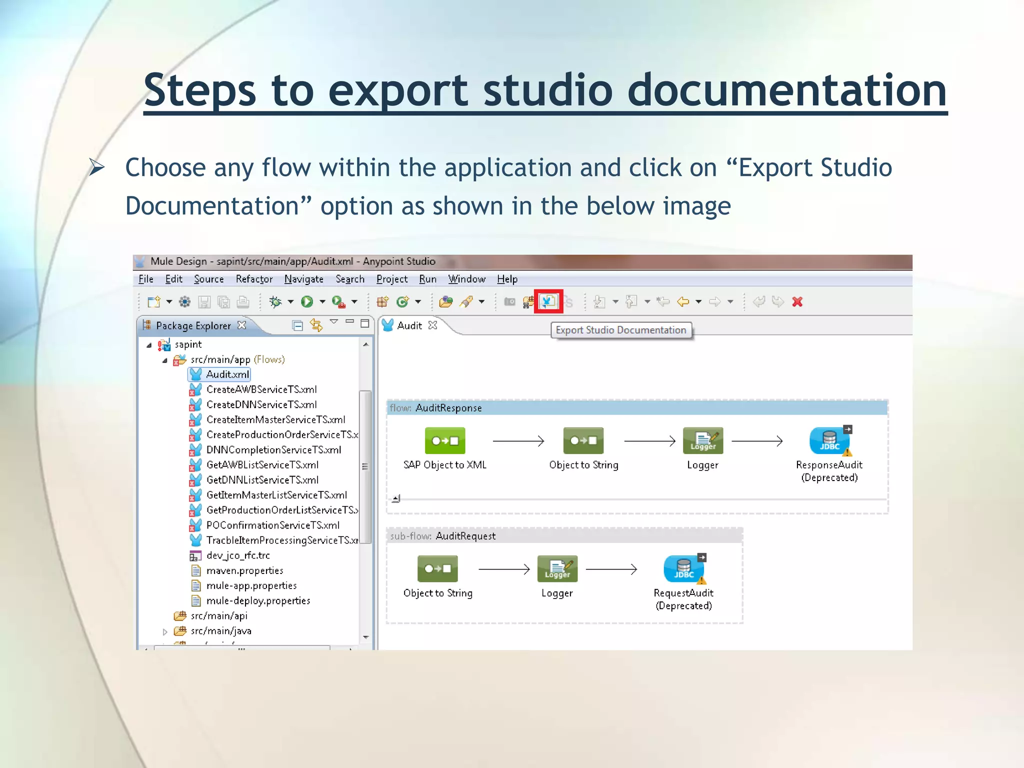 Steps to export studio documentation  Choose any flow within the application and click on “Export Studio Documentation” option as shown in the below image 