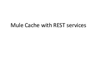 Mule Cache with REST services
 