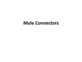 Mule Connectors
 