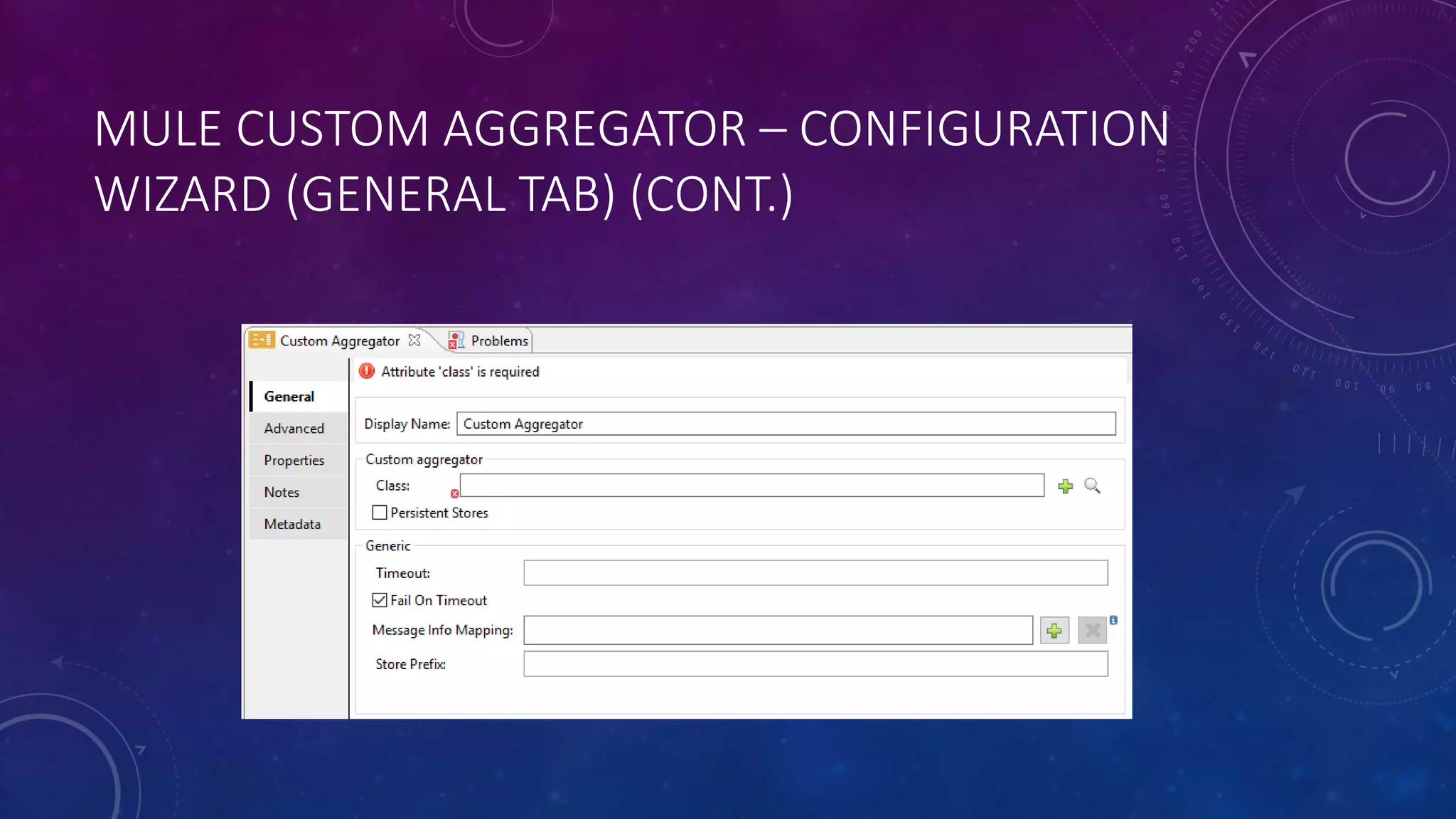 MULE CUSTOM AGGREGATOR – CONFIGURATION
WIZARD (GENERAL TAB) (CONT.)
 