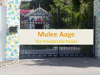 Mulee Aage The Presidential Palace 