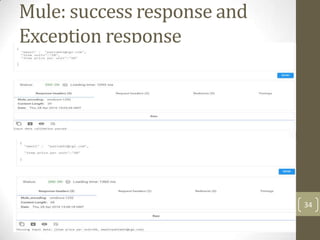 Mule: success response and
Exception response
34
 