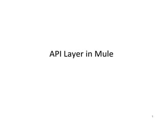 API Layer in Mule
1
 